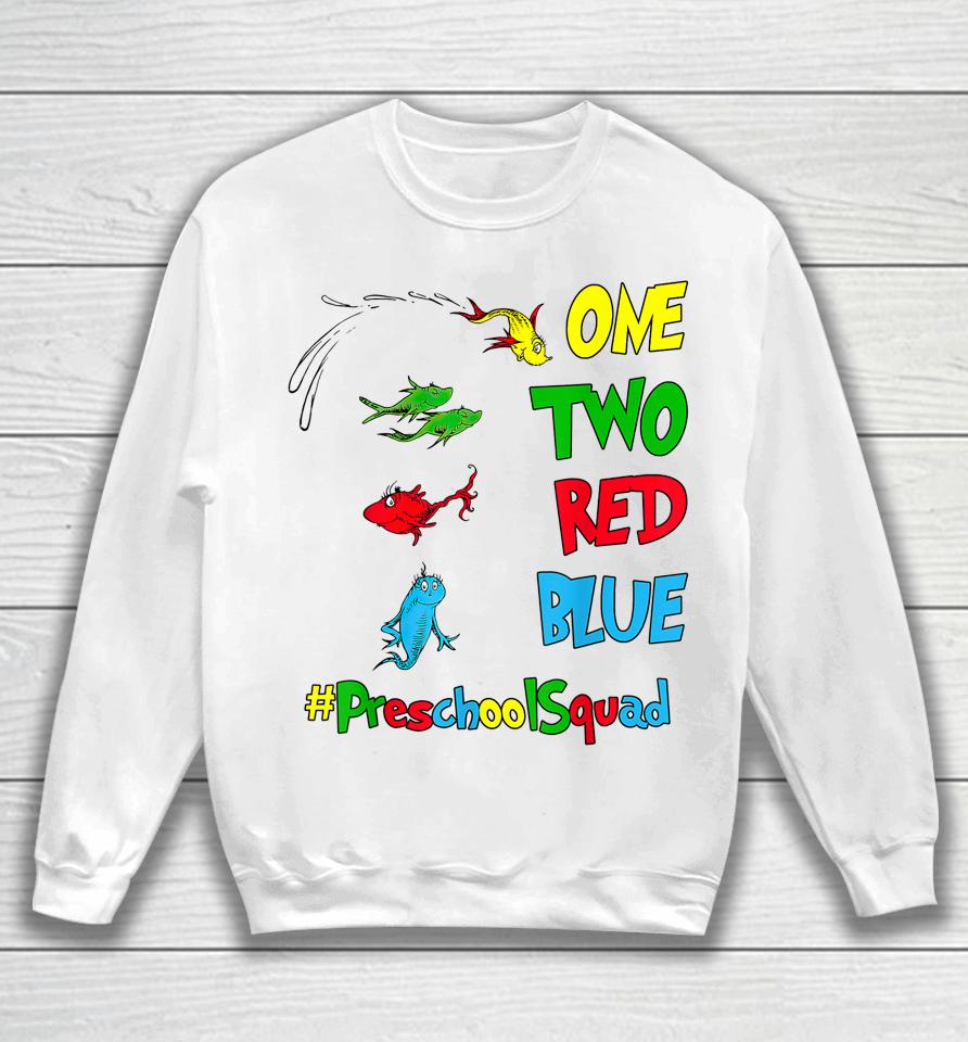 Preschool Teacher Squad Oh The Places One Two Red Blue Fish Sweatshirt