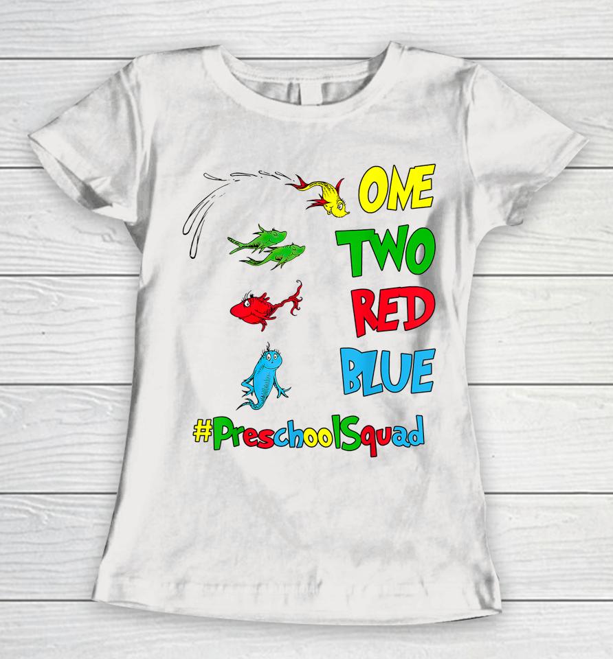 Preschool Teacher Squad Oh The Places One Two Red Blue Fish Women T-Shirt