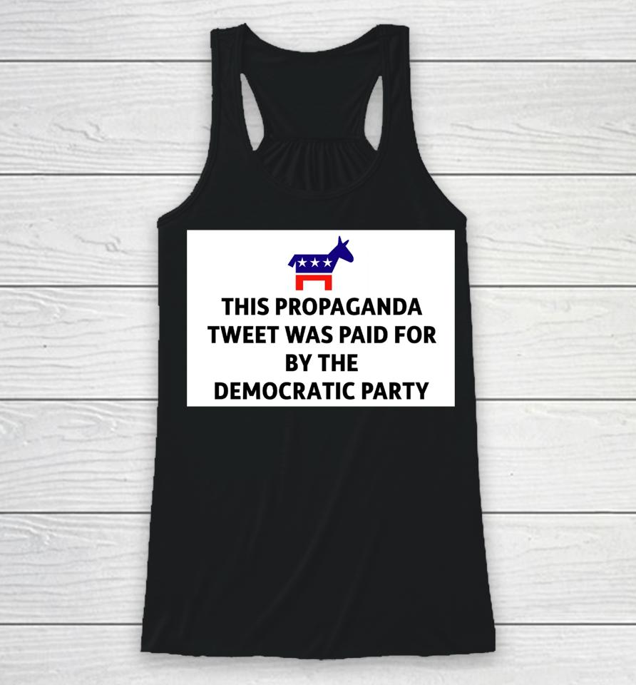 President Biden This Propaganda Tweet Was Paid For By The Democratic Party Racerback Tank