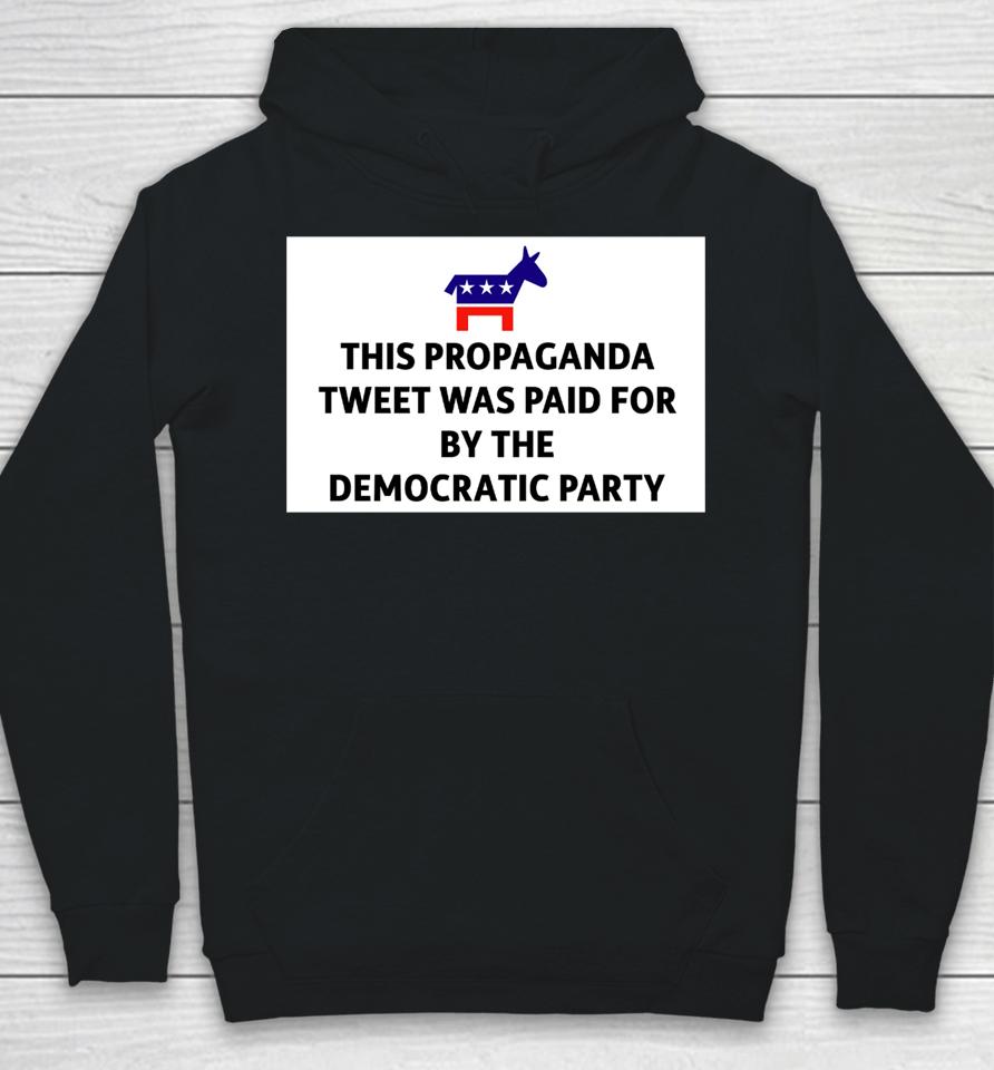 President Biden This Propaganda Tweet Was Paid For By The Democratic Party Hoodie