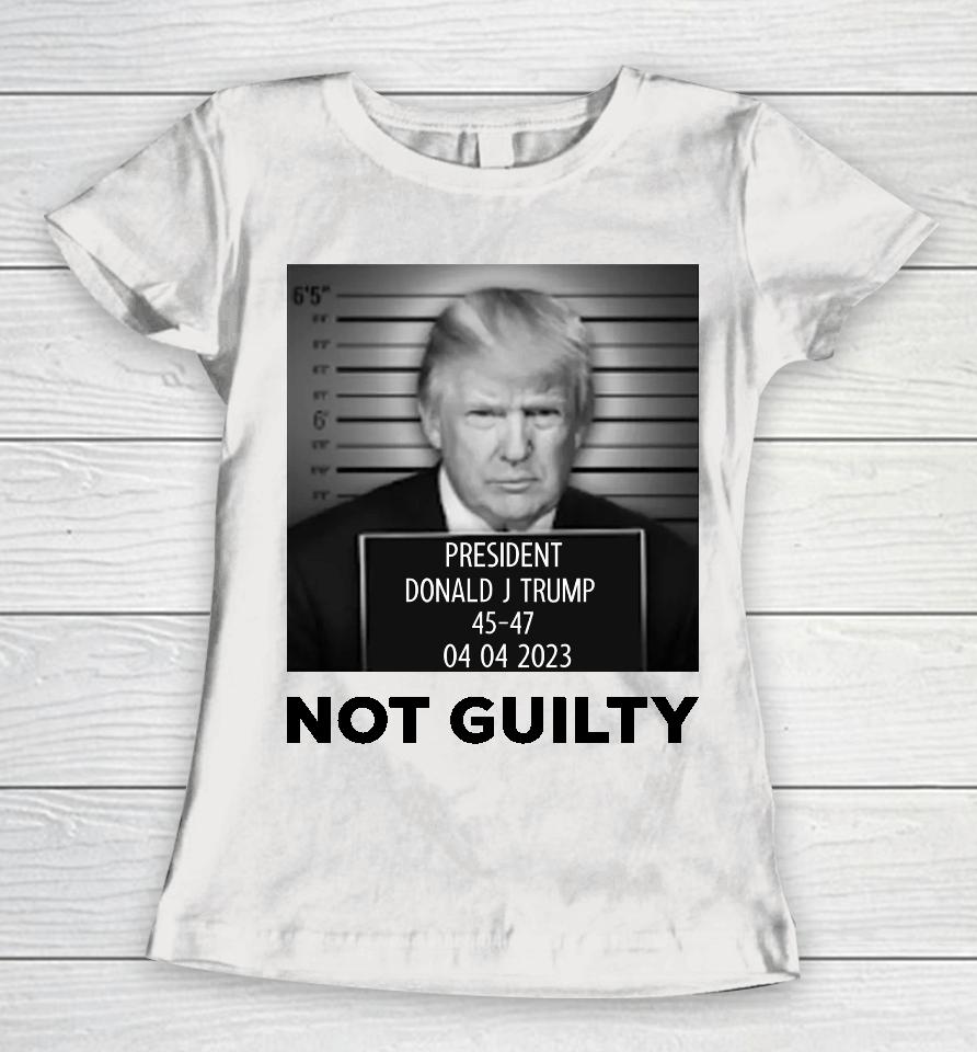 President Donald J Trump Not Guilty Women T-Shirt