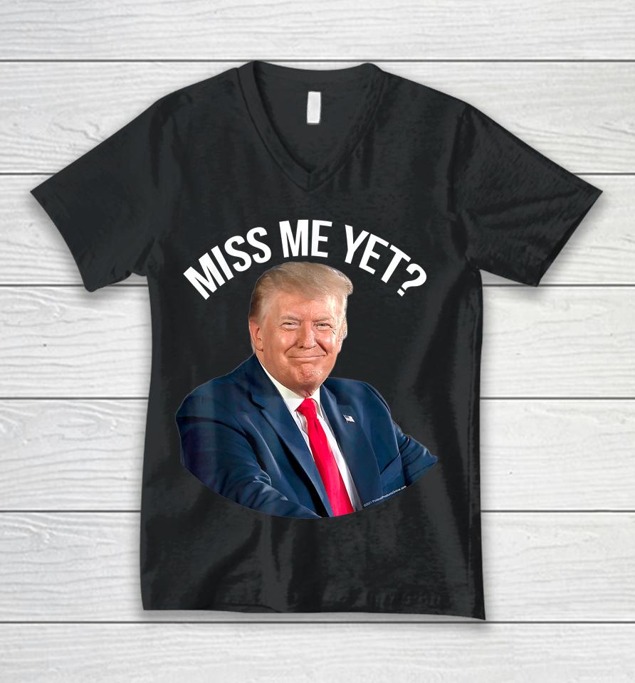 President Donald Trump Miss Me Yet Funny Political 2024 Unisex V-Neck T-Shirt