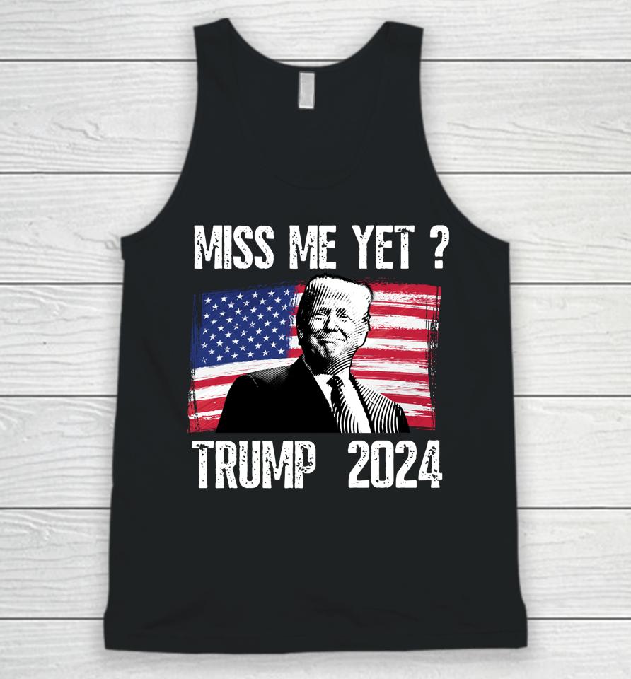 President Donald Trump Miss Me Yet Funny Political 2024 Unisex Tank Top