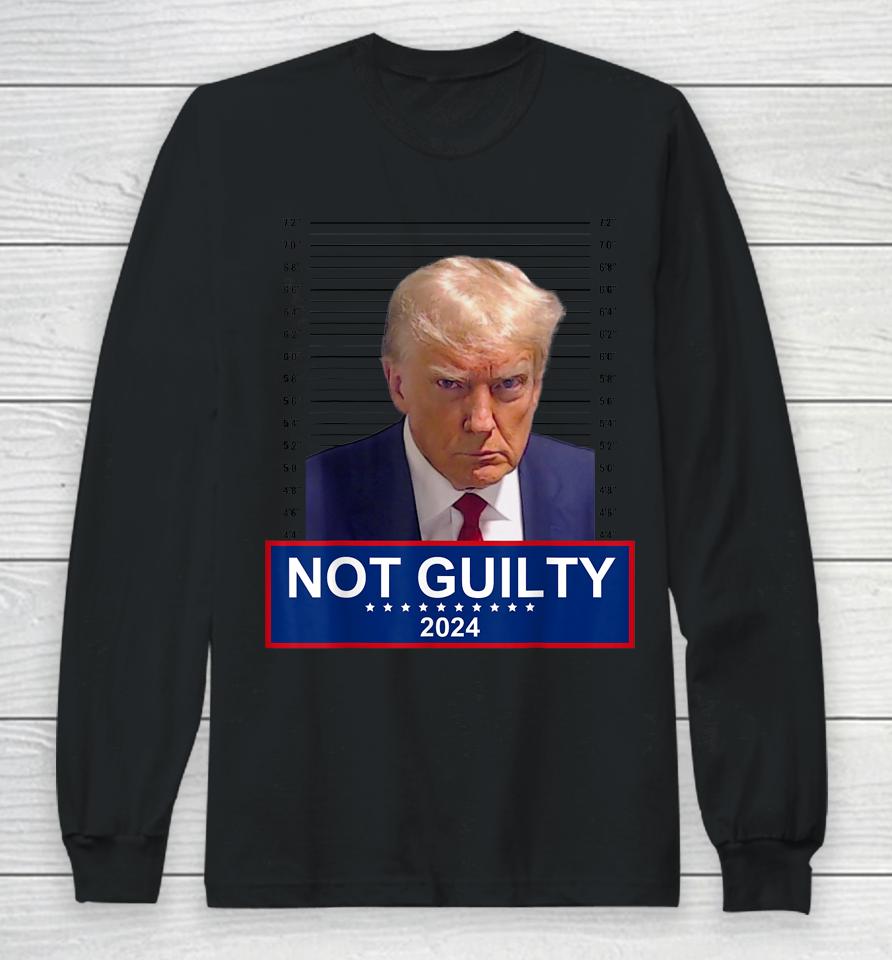 President Donald Trump Mugshot 2024 Not Guilty Supporter Long Sleeve T-Shirt