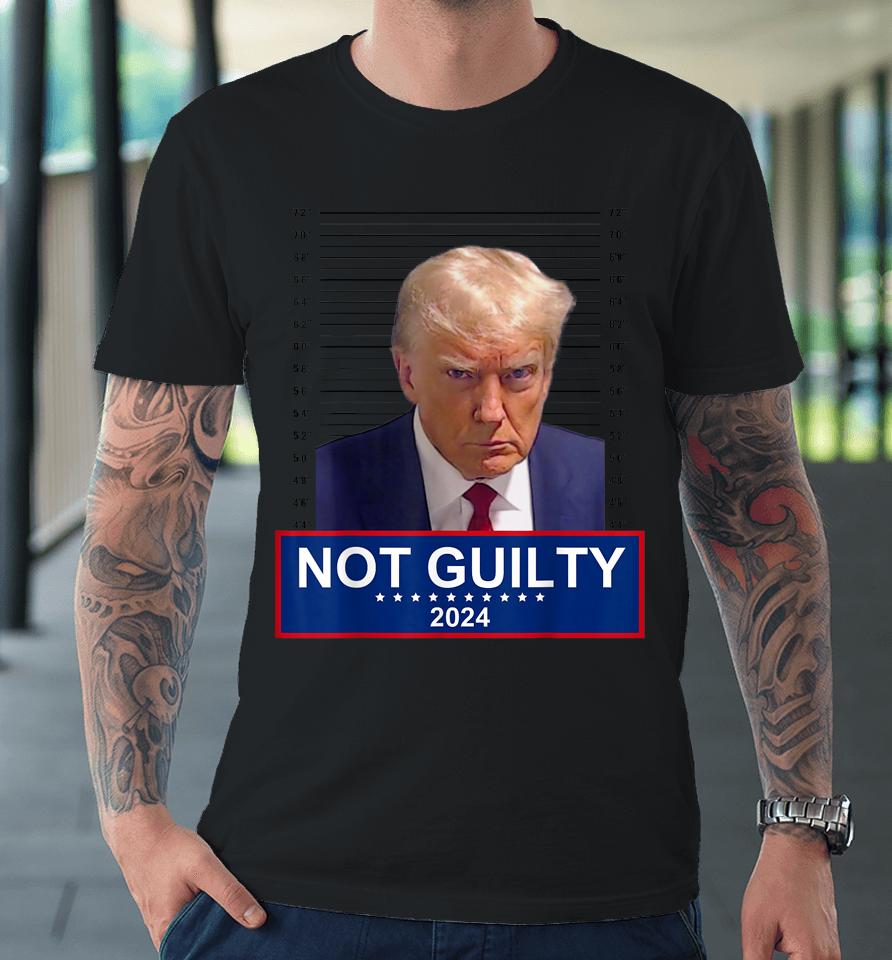 President Donald Trump Mugshot 2024 Not Guilty Supporter Premium T-Shirt