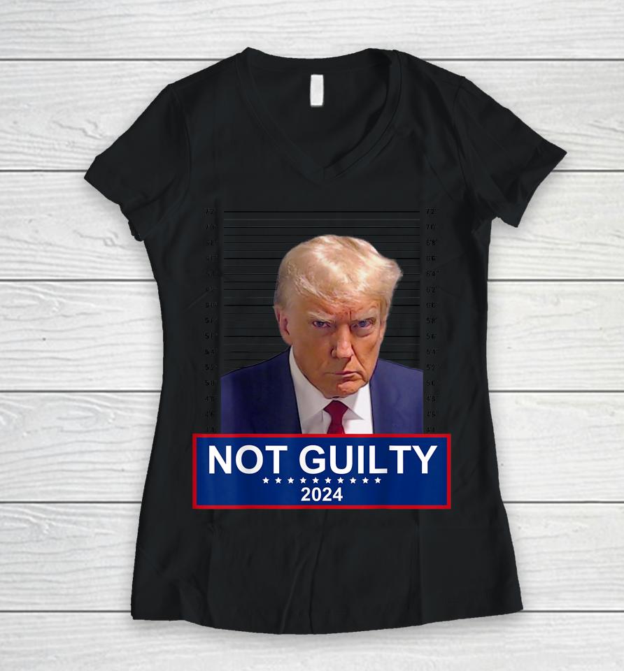President Donald Trump Mugshot 2024 Not Guilty Supporter Women V-Neck T-Shirt
