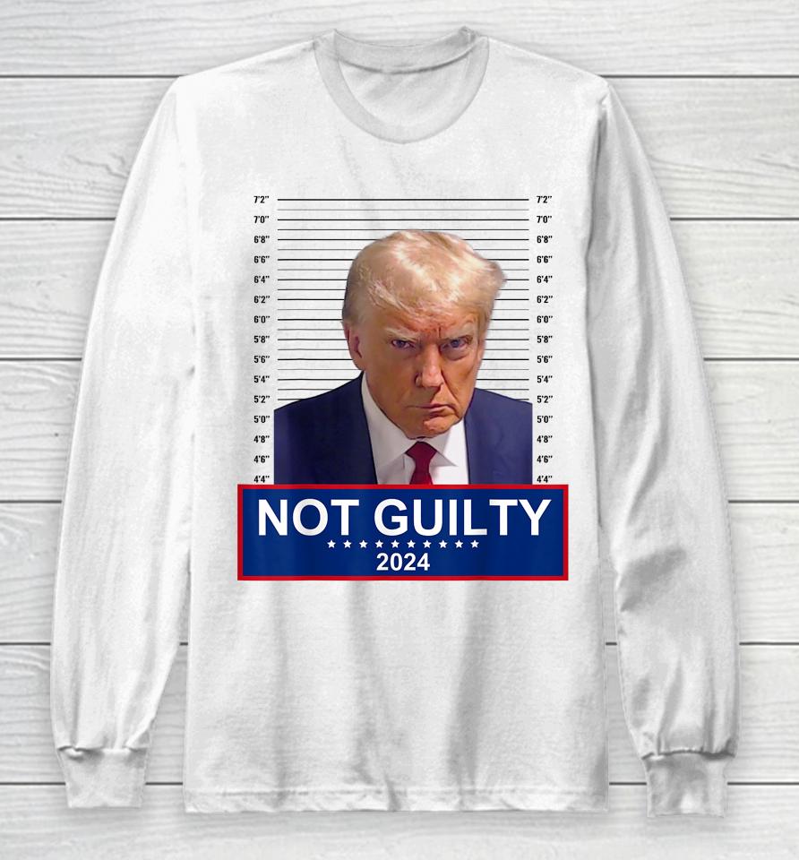 President Donald Trump Mugshot 2024 Not Guilty Supporter Long Sleeve T-Shirt
