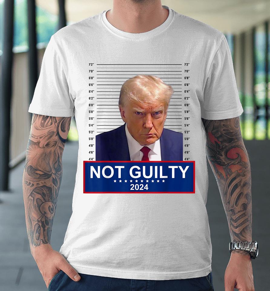 President Donald Trump Mugshot 2024 Not Guilty Supporter Premium T-Shirt