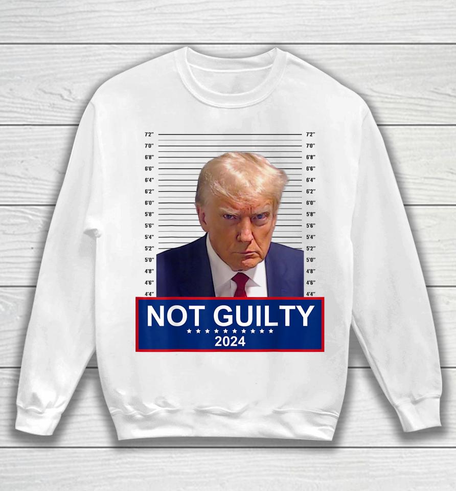 President Donald Trump Mugshot 2024 Not Guilty Supporter Sweatshirt