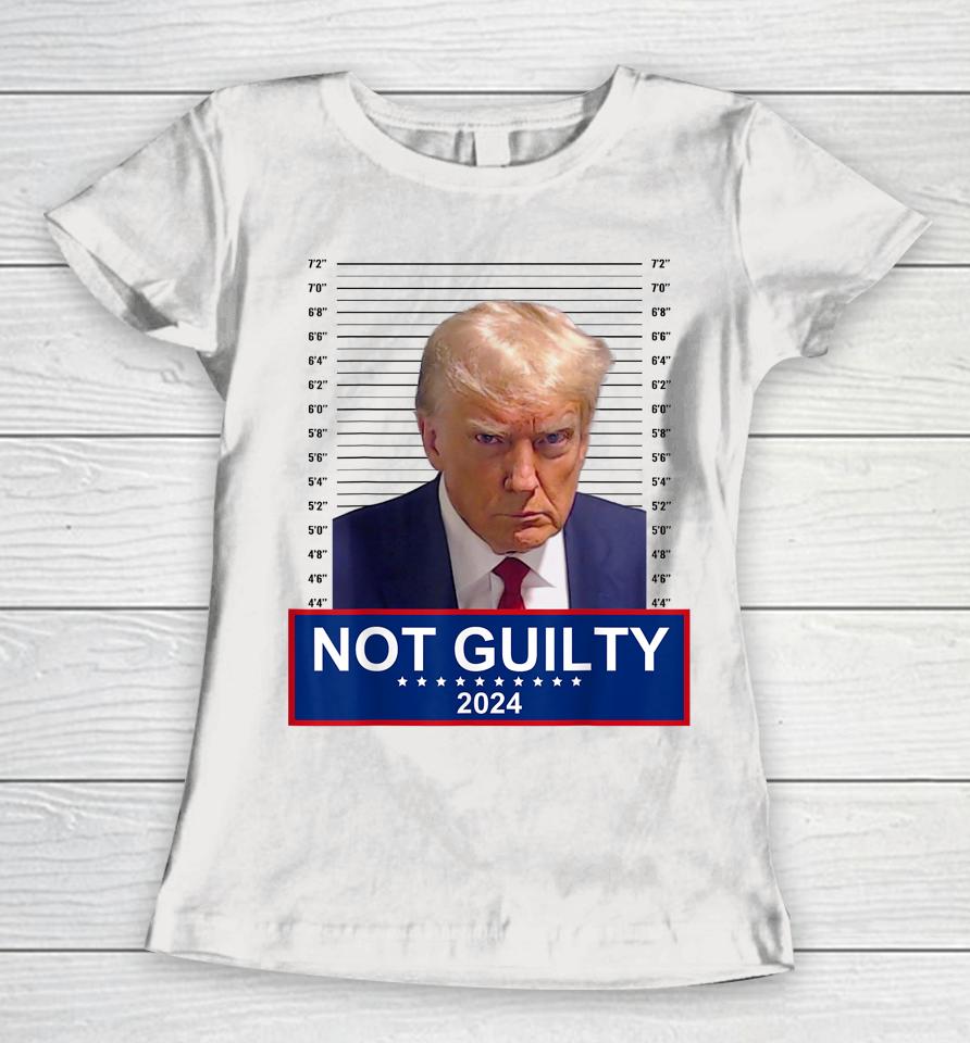 President Donald Trump Mugshot 2024 Not Guilty Supporter Women T-Shirt