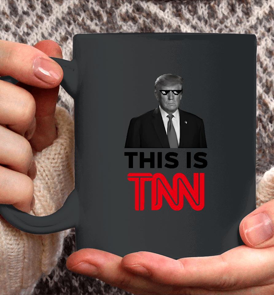 President Trump This Is Tnn Coffee Mug