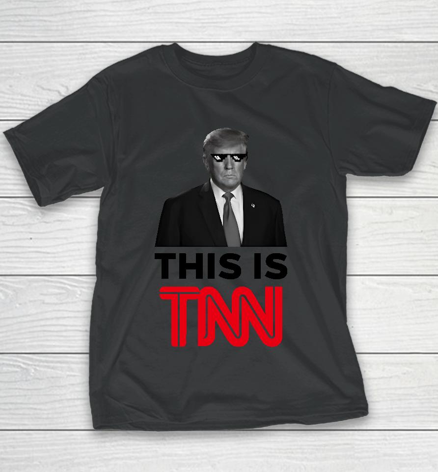 President Trump This Is Tnn Youth T-Shirt