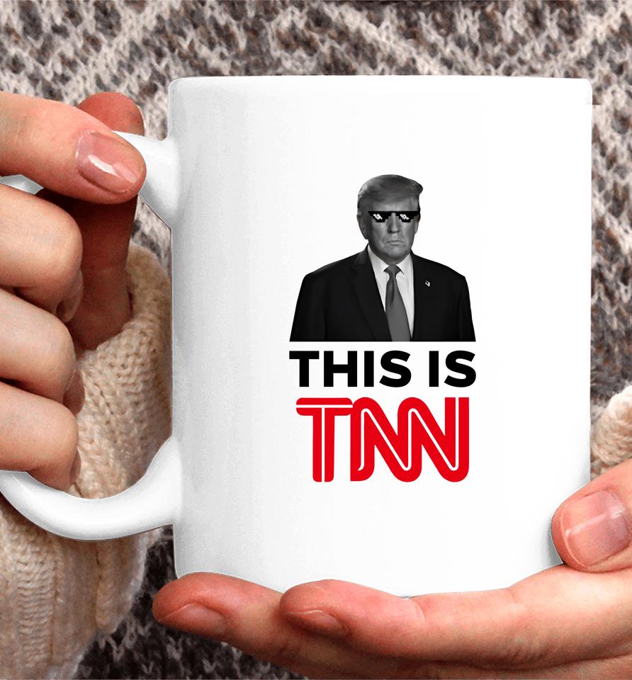 President Trump This Is Tnn Coffee Mug