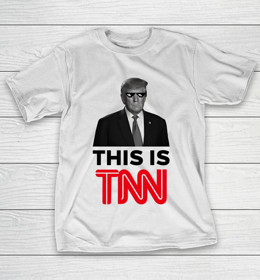 President Trump This Is Tnn T-Shirt