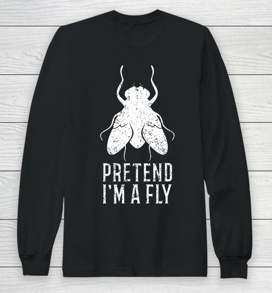 Pretend I M A Fly Funny Halloween Gift Long Sleeve T-Shirt
