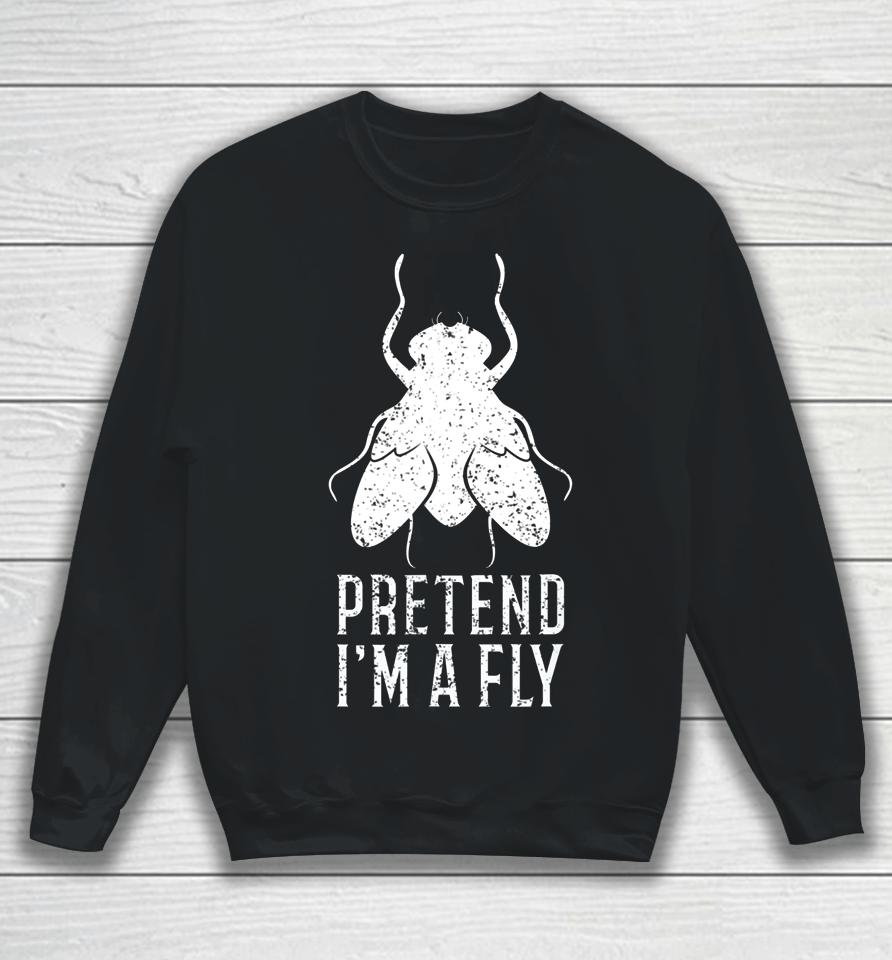 Pretend I M A Fly Funny Halloween Gift Sweatshirt