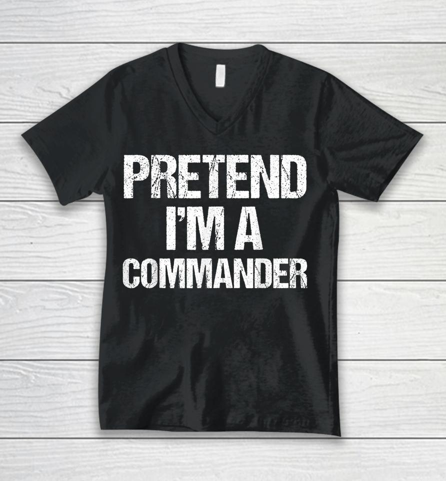 Pretend I'm A Commander Costume Funny Lazy Halloween Unisex V-Neck T-Shirt