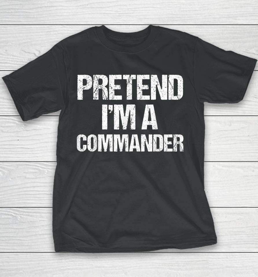 Pretend I'm A Commander Costume Funny Lazy Halloween Youth T-Shirt