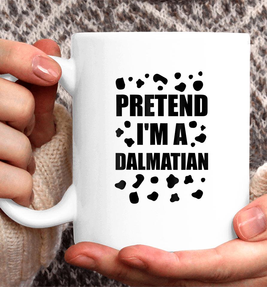 Pretend I'm A Dalmatian Costume Halloween Diy Costume Gifts Coffee Mug