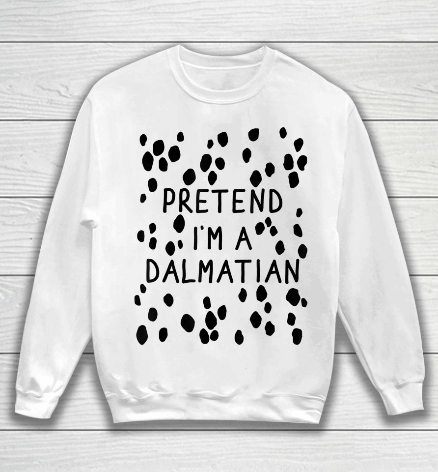 Pretend I'm A Dalmatian Dog Halloween Diy Costume Sweatshirt