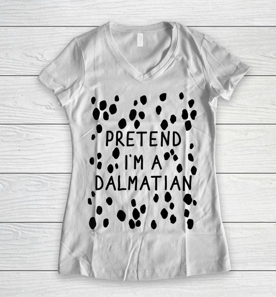 Pretend I'm A Dalmatian Dog Halloween Diy Costume Women V-Neck T-Shirt