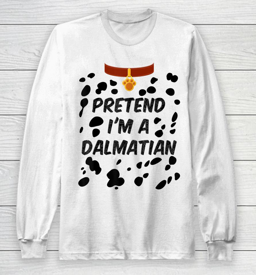 Pretend I'm A Dalmatian Dog Halloween Long Sleeve T-Shirt