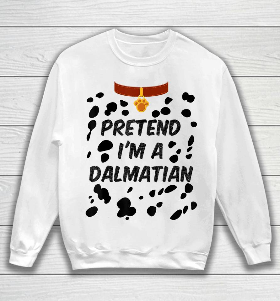 Pretend I'm A Dalmatian Dog Halloween Sweatshirt