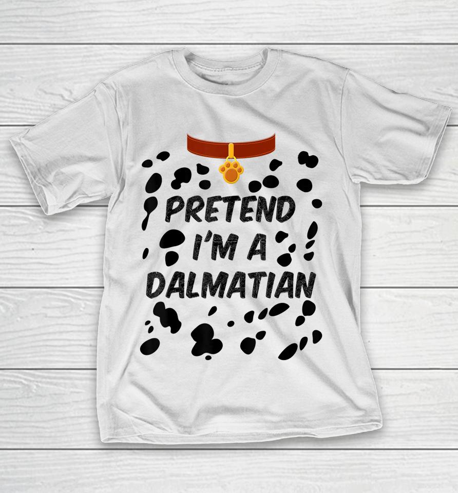 Pretend I'm A Dalmatian Dog Halloween T-Shirt