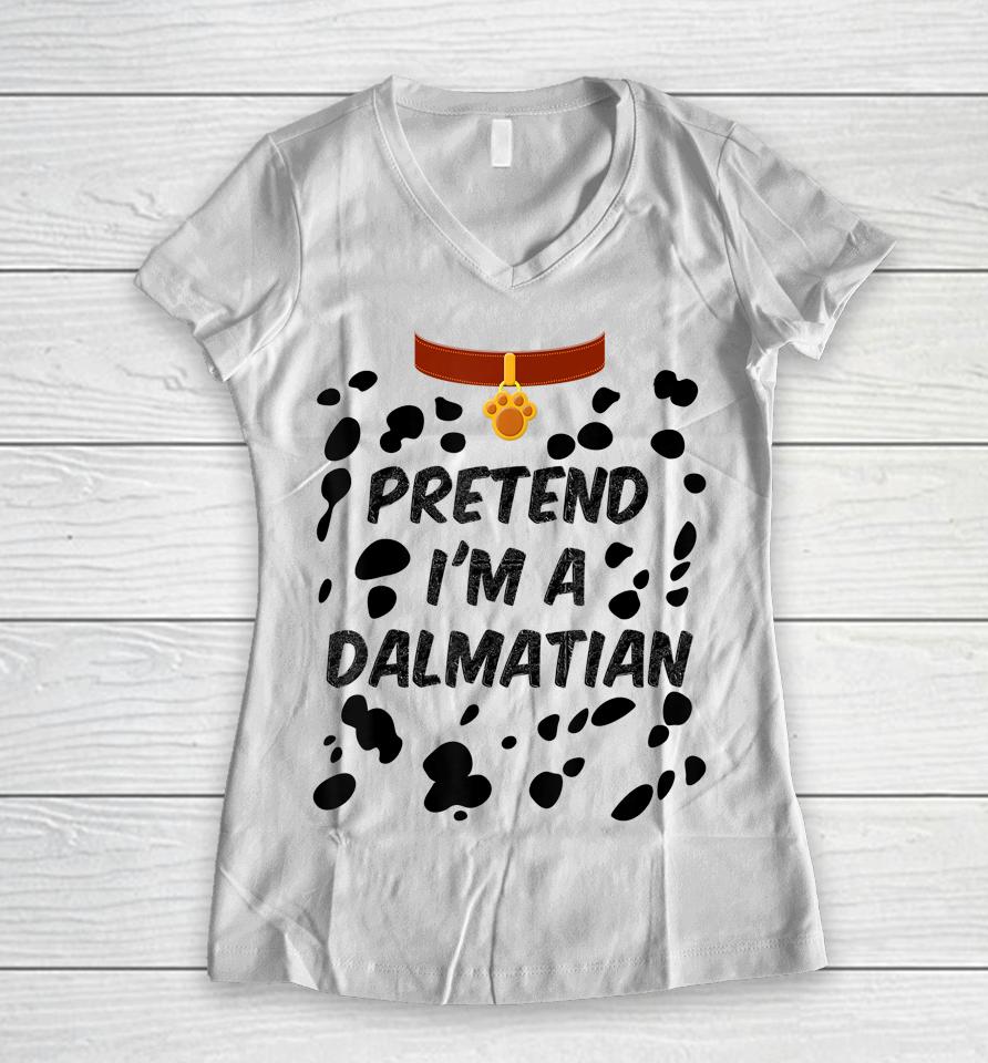 Pretend I'm A Dalmatian Dog Halloween Women V-Neck T-Shirt