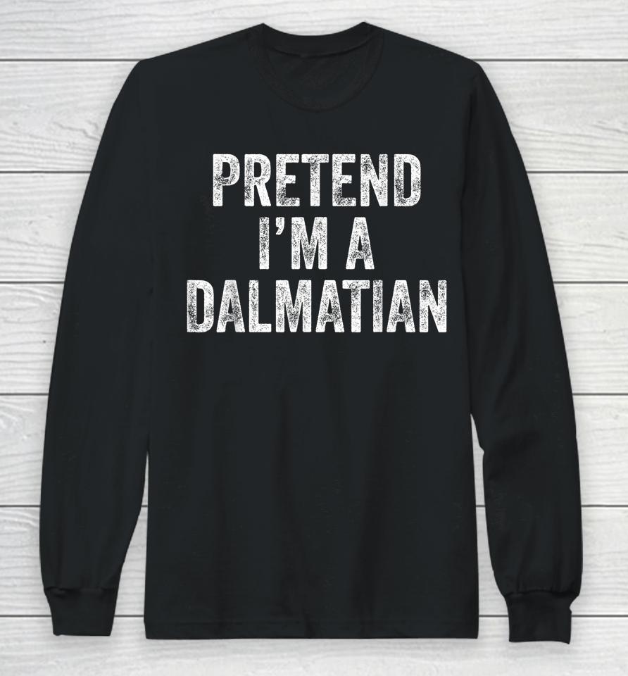 Pretend I'm A Dalmatian Halloween Long Sleeve T-Shirt