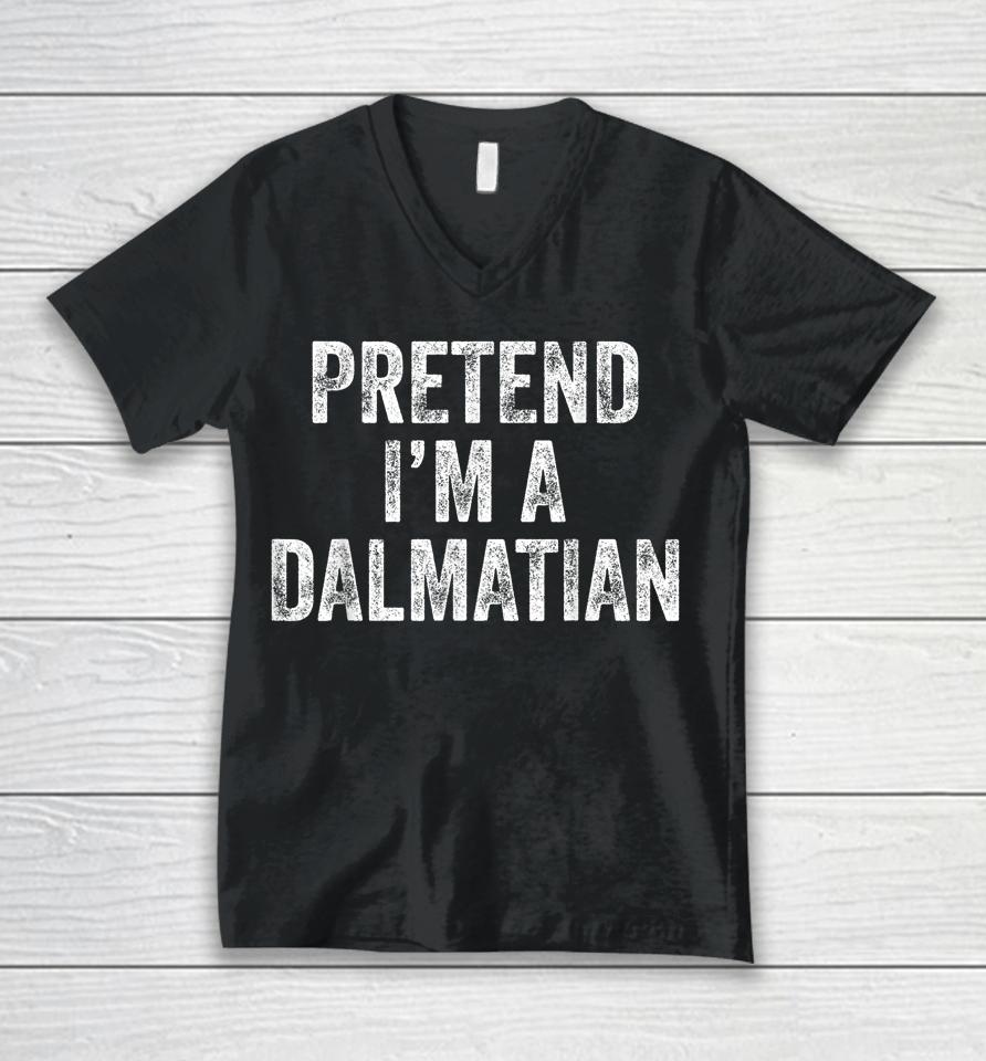 Pretend I'm A Dalmatian Halloween Unisex V-Neck T-Shirt