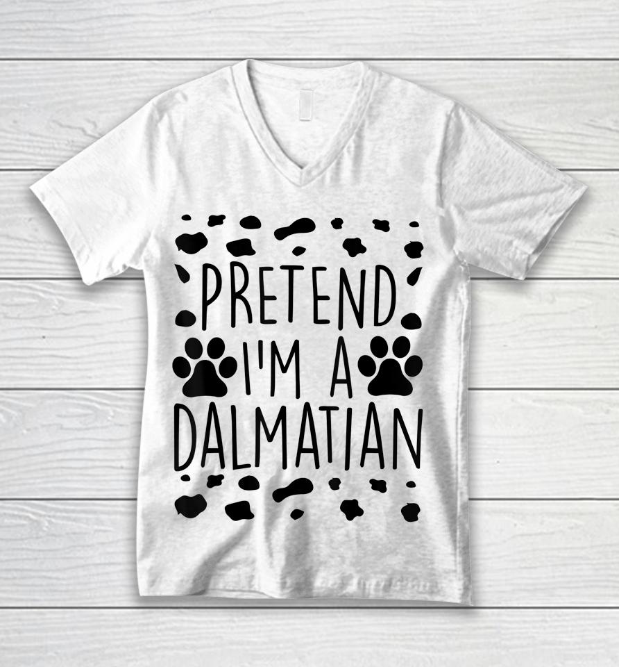 Pretend I'm A Dalmatian Unisex V-Neck T-Shirt