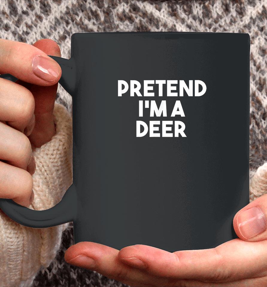 Pretend I'm A Deer Funny Halloween Coffee Mug