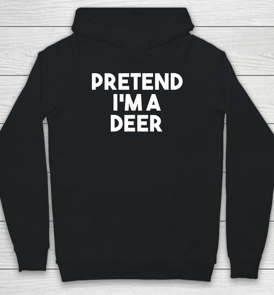 Pretend I'm A Deer Funny Halloween Hoodie