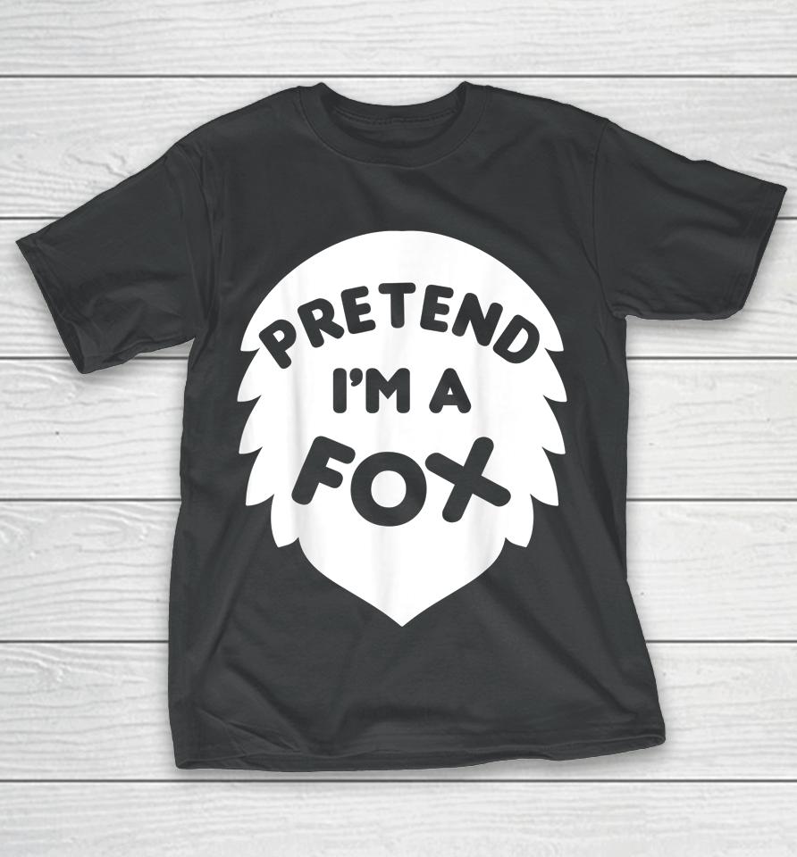 Pretend I'm A Fox Halloween T-Shirt