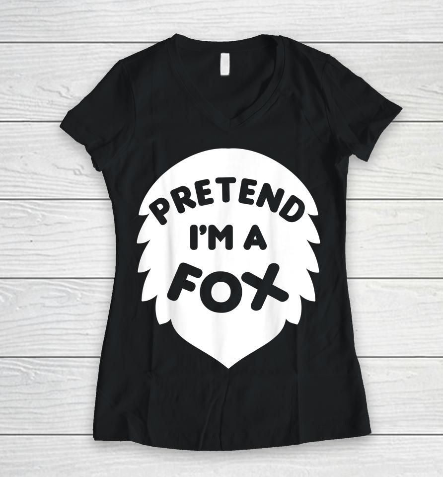 Pretend I'm A Fox Halloween Women V-Neck T-Shirt