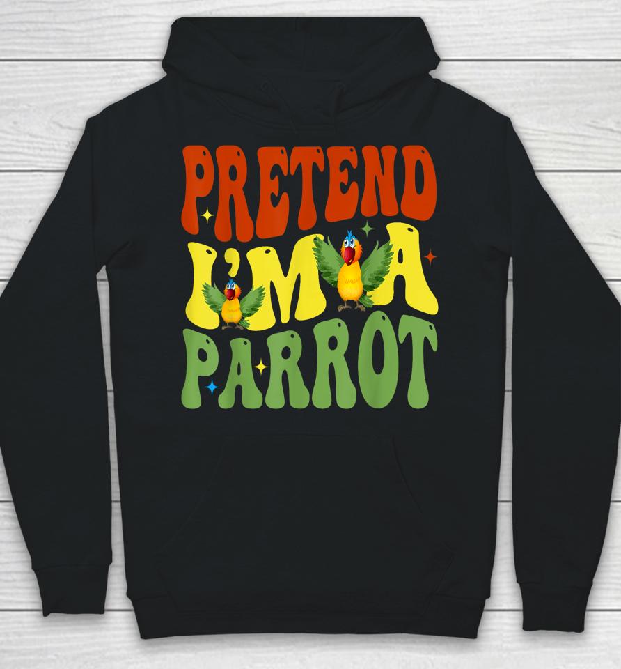 Pretend I'm A Parrot Funny Lazy Halloween Hoodie