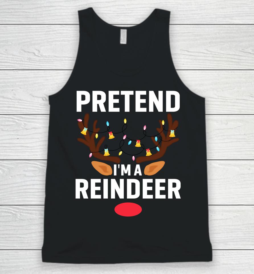 Pretend I'm A Reindeer Funny Lazy Xmas Christmas Unisex Tank Top