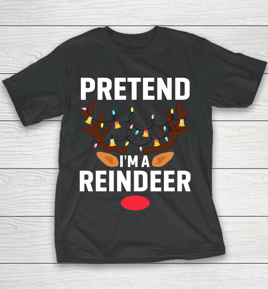 Pretend I'm A Reindeer Funny Lazy Xmas Christmas Youth T-Shirt