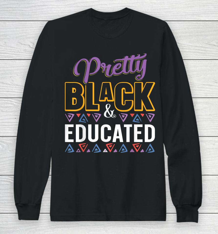 Pretty Black And Educated Black African American Long Sleeve T-Shirt