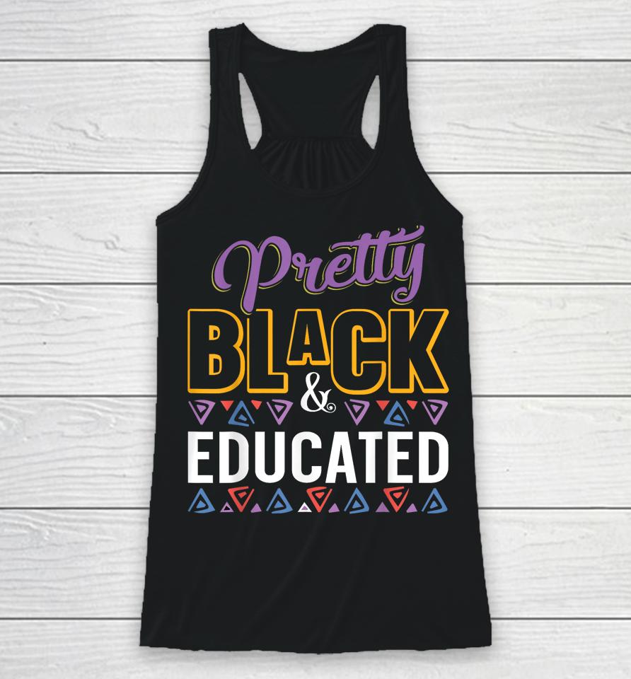Pretty Black And Educated Black African American Racerback Tank