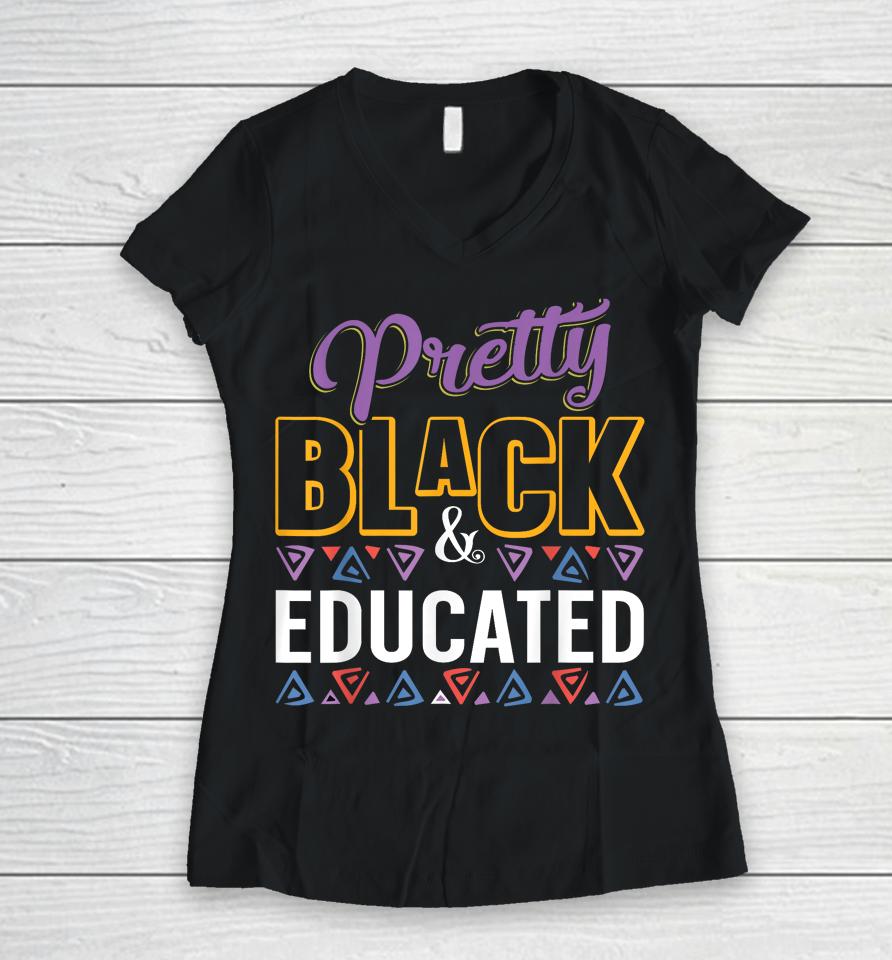 Pretty Black And Educated Black African American Women V-Neck T-Shirt