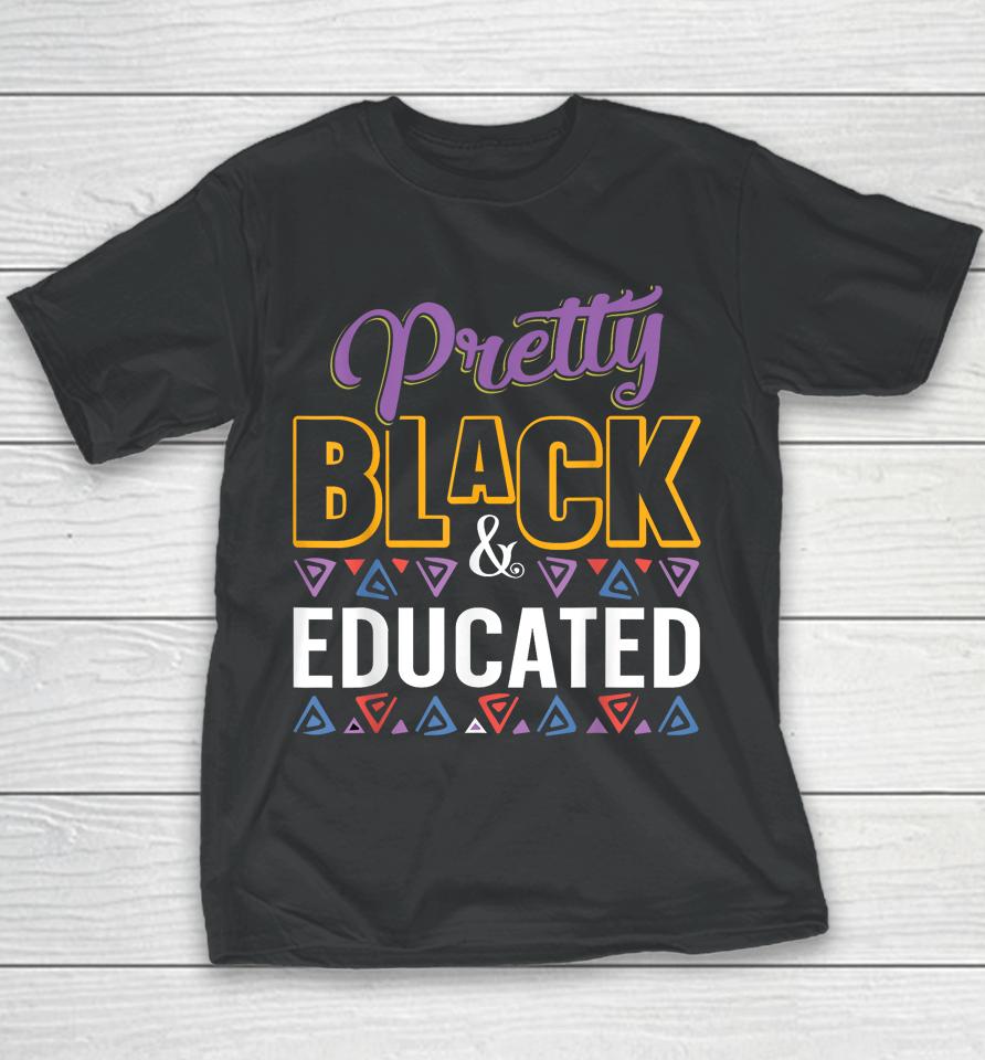 Pretty Black And Educated Black African American Youth T-Shirt
