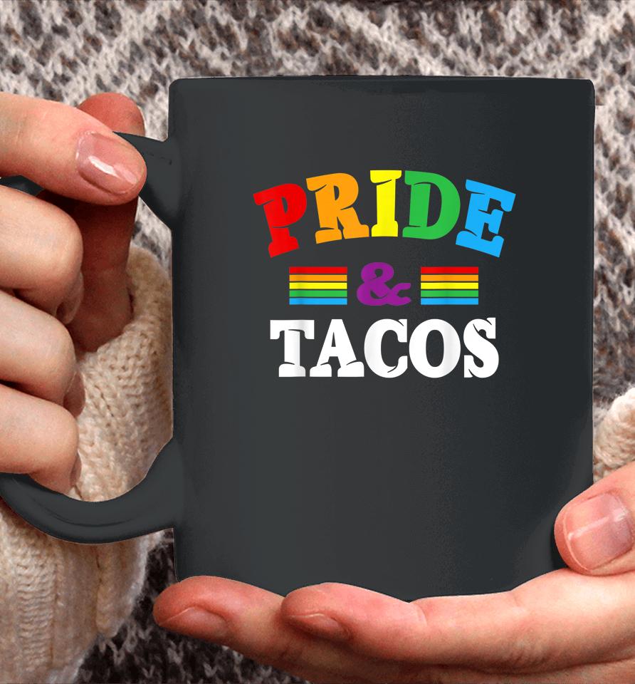 Pride &Amp; Tacos Lgbt Lgbtq Gay Pride Rainbow Flag Taco Lover Coffee Mug
