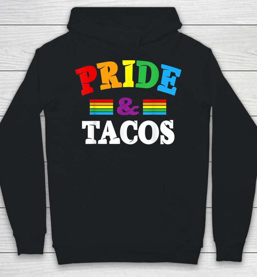 Pride &Amp; Tacos Lgbt Lgbtq Gay Pride Rainbow Flag Taco Lover Hoodie