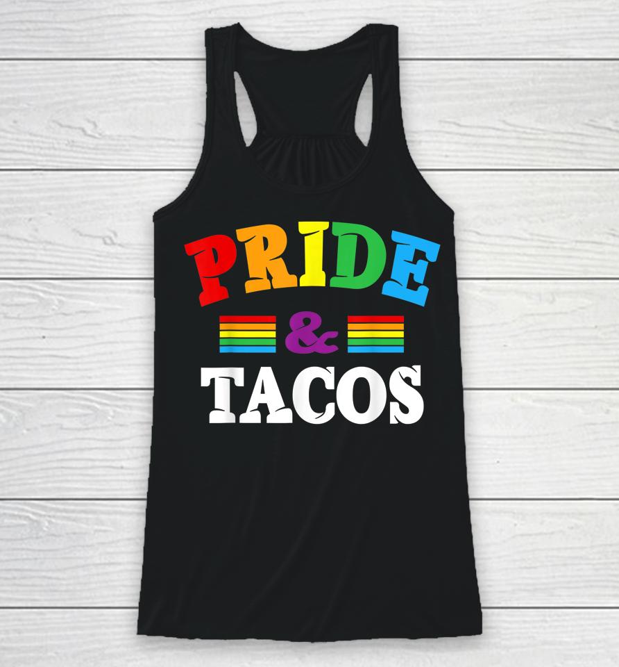 Pride &Amp; Tacos Lgbt Lgbtq  Gay Pride Rainbow Flag Taco Lover Racerback Tank