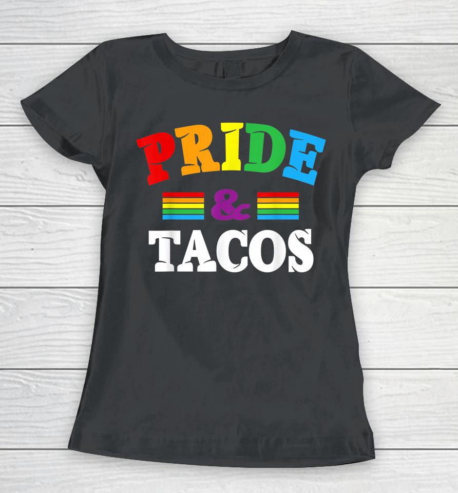 Pride &Amp; Tacos Lgbt Lgbtq  Gay Pride Rainbow Flag Taco Lover Women T-Shirt
