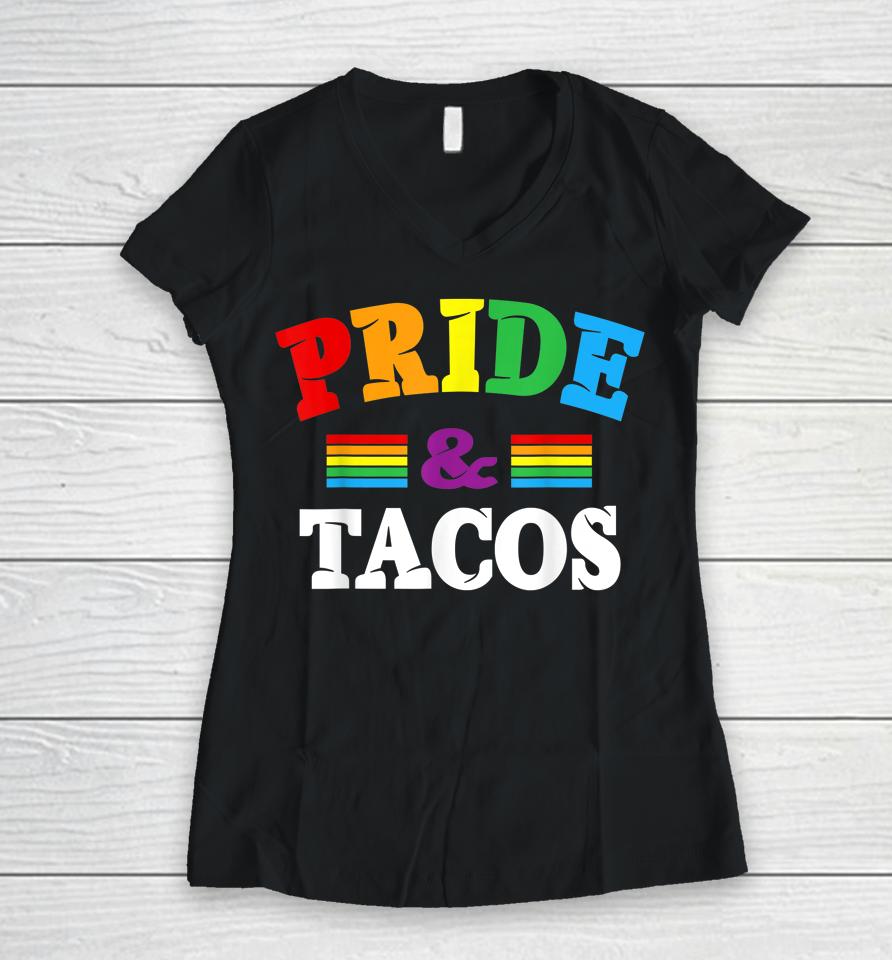 Pride &Amp; Tacos Lgbt Lgbtq  Gay Pride Rainbow Flag Taco Lover Women V-Neck T-Shirt