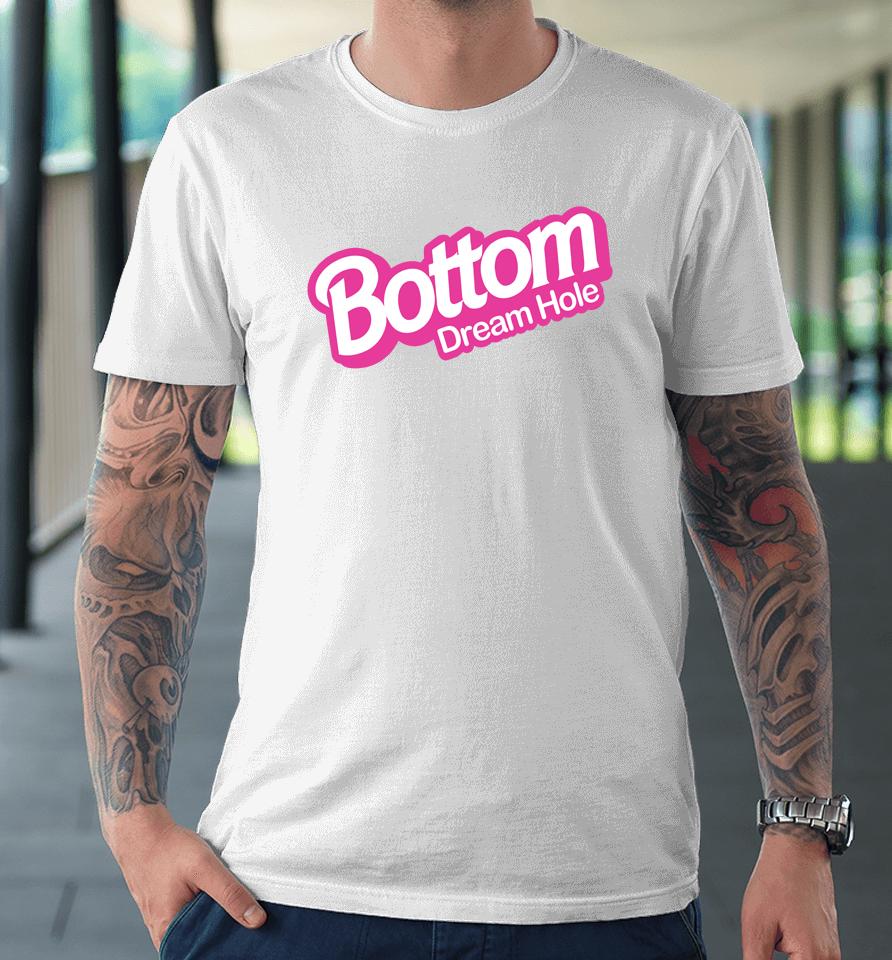 Prideful Merch Bottom Dream Hole Premium T-Shirt