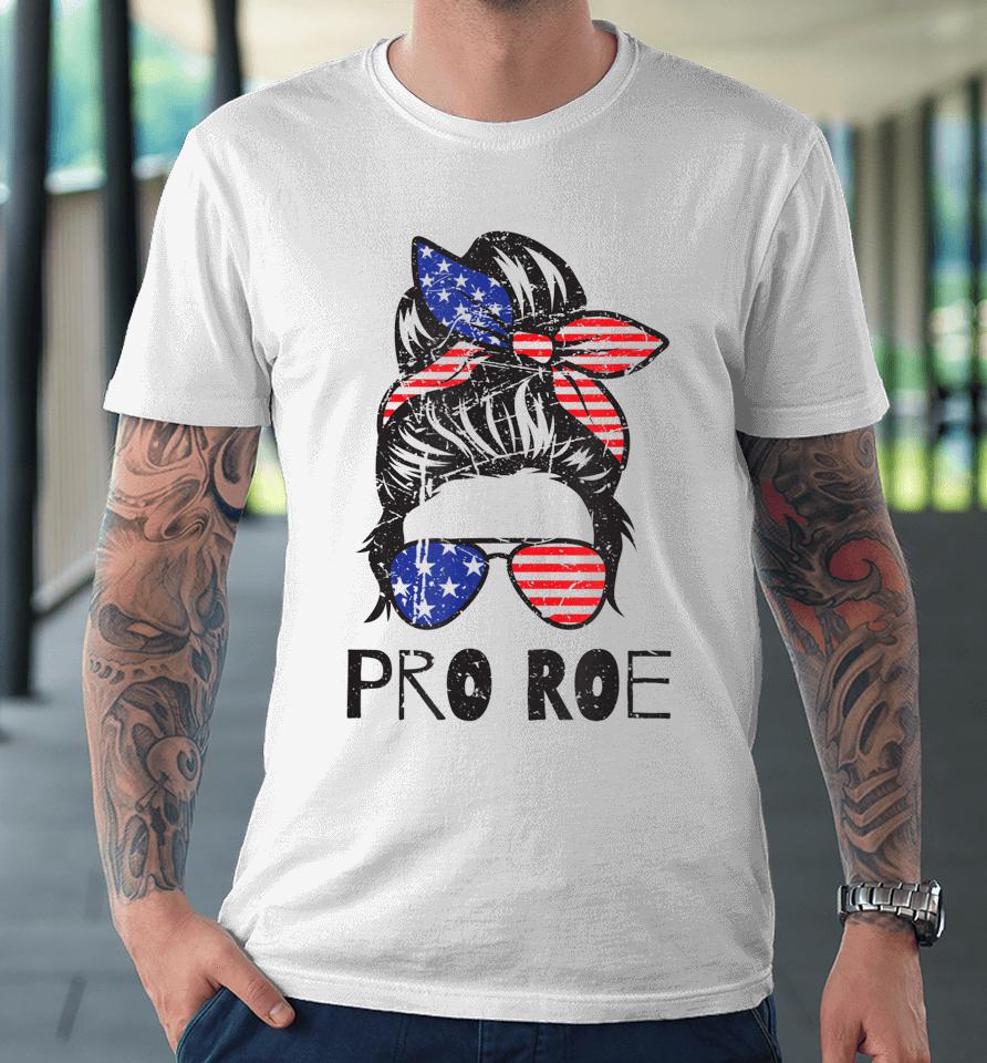 Pro 1973 Roe Shirt Cute Messy Bun Women's Right Premium T-Shirt